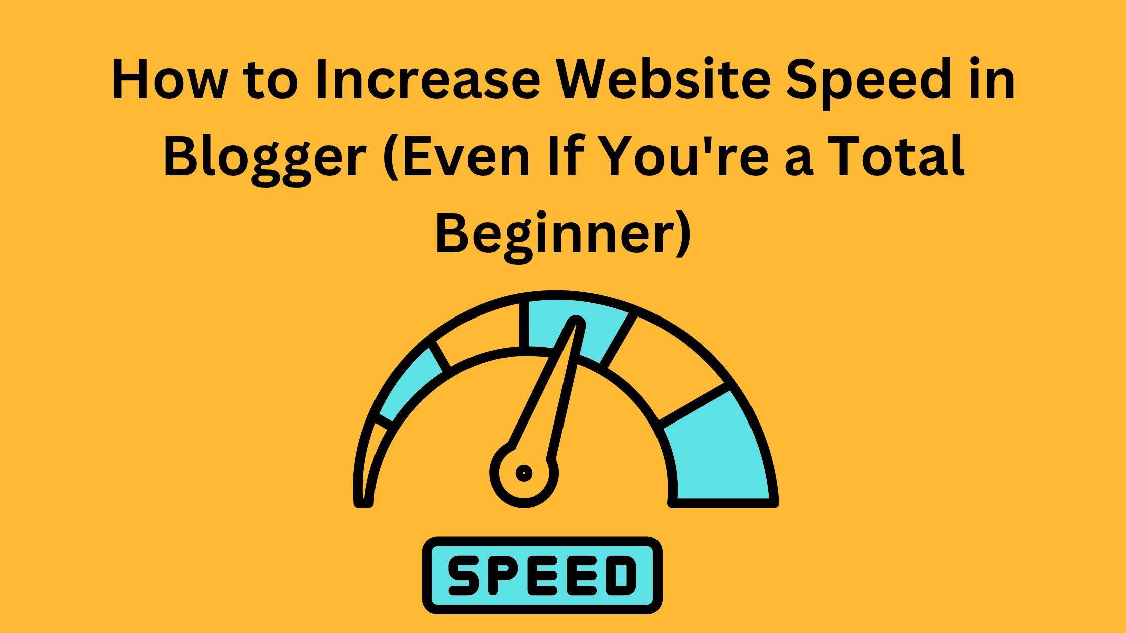 How to Increase Website Speed in Blogger (Even If You