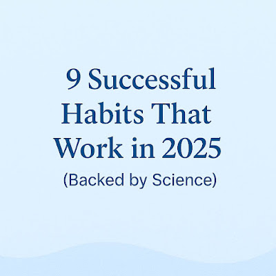 9 Successful Habits That Work in 2025 (Backed by Science)