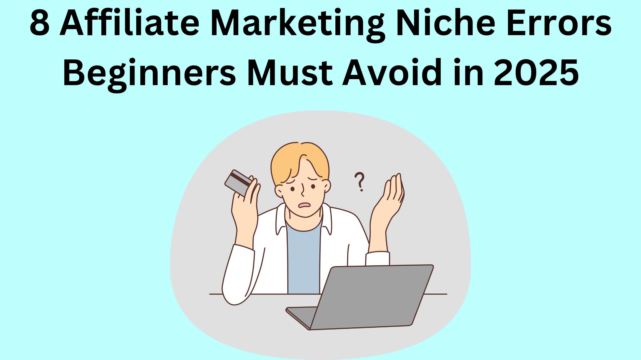 8 Affiliate Marketing Niche Errors Beginners Must Avoid in 2025