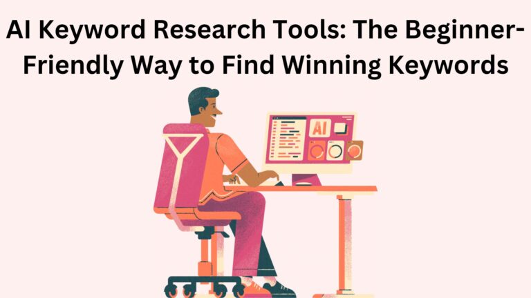 AI Keyword Research Tools: The Beginner-Friendly Way to Find Winning Keywords