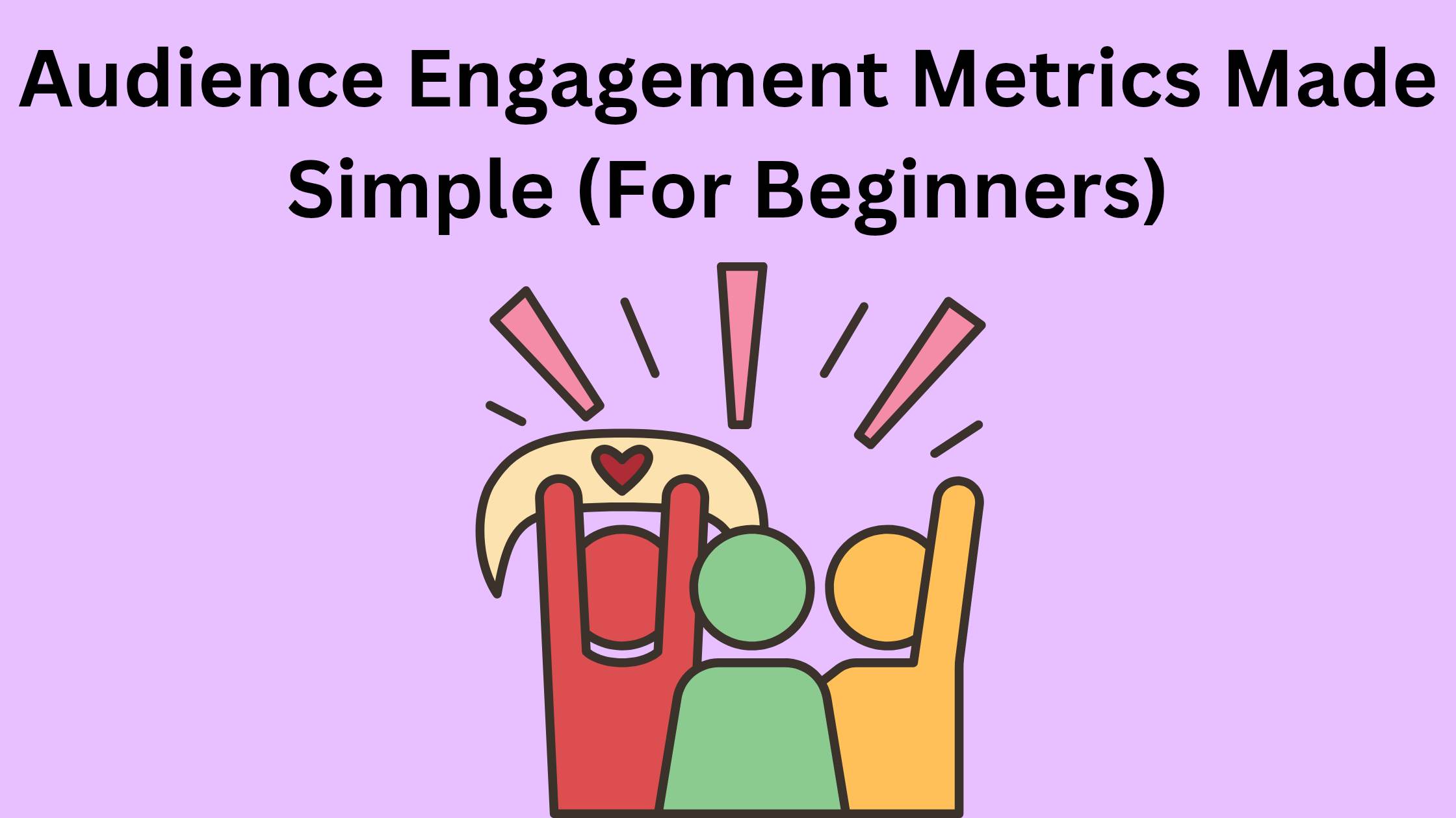 Audience Engagement Metrics Made Simple (For Beginners)