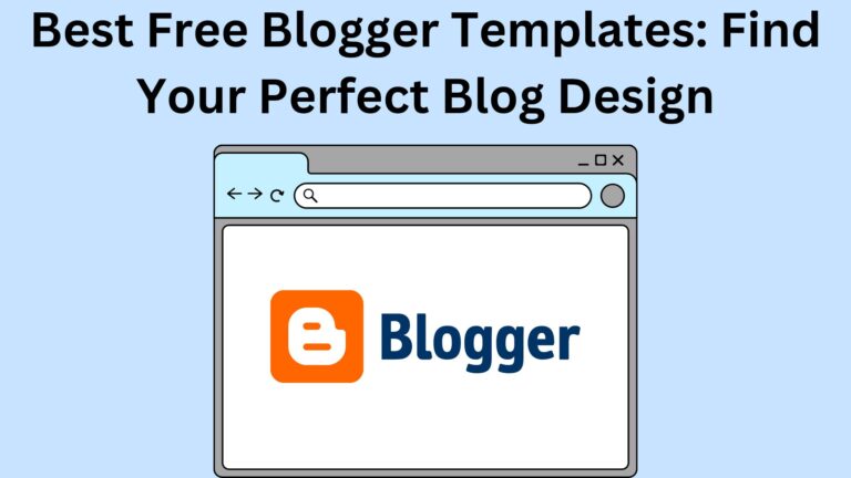 Best Free Blogger Templates: Find Your Perfect Blog Design