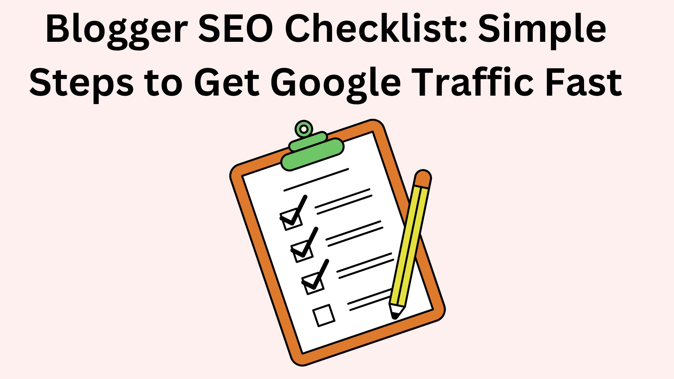 Blogger SEO Checklist: Simple Steps to Get Google Traffic Fast