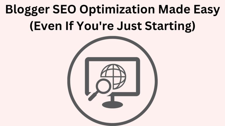 Blogger SEO Optimization Made Easy (Even If You