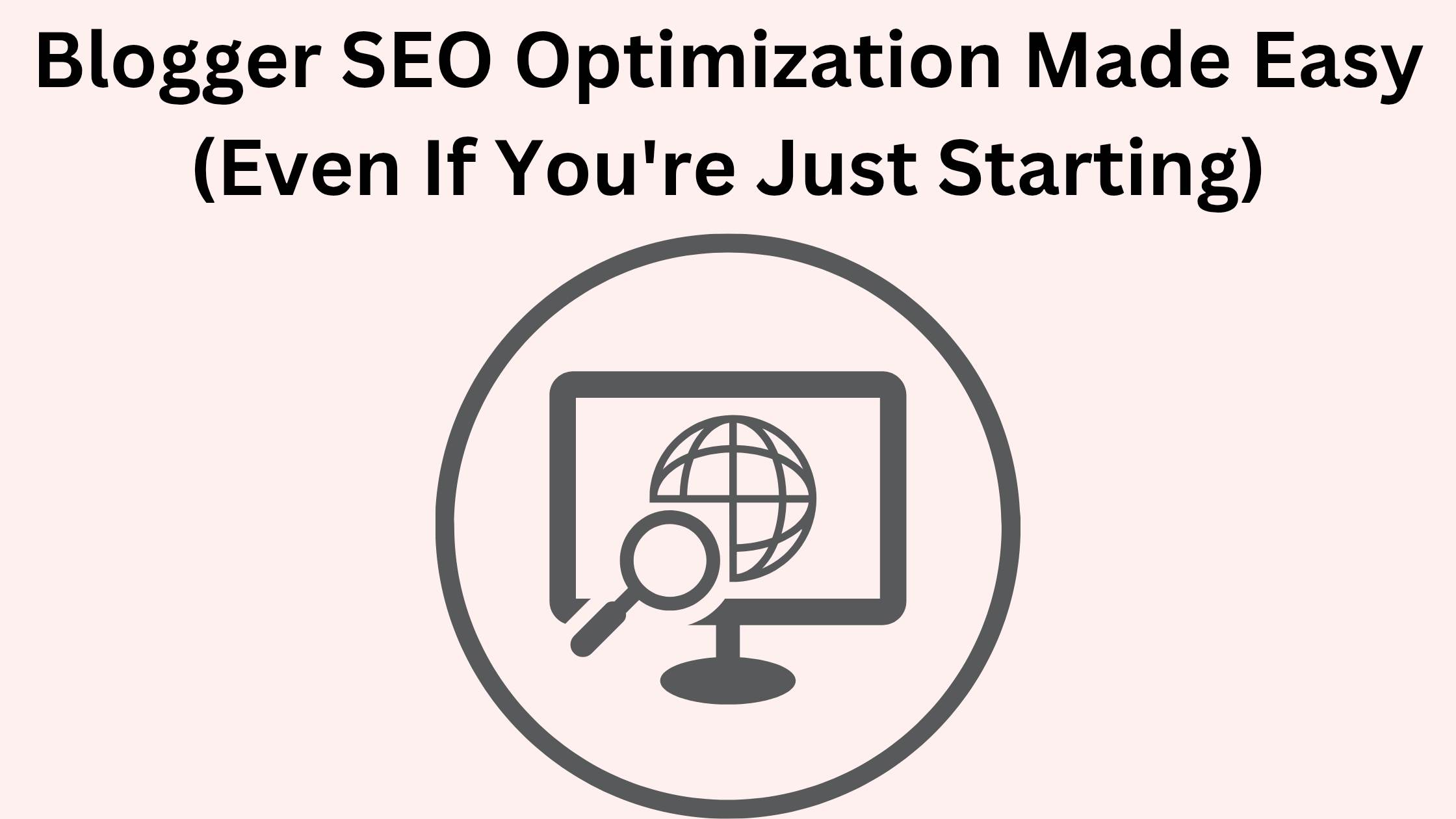 Blogger SEO Optimization Made Easy (Even If You