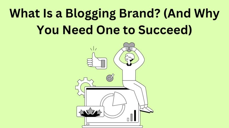What Is a Blogging Brand? (And Why You Need One to Succeed)