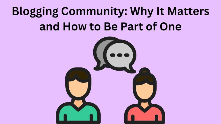 Blogging Community: Why It Matters and How to Be Part of One