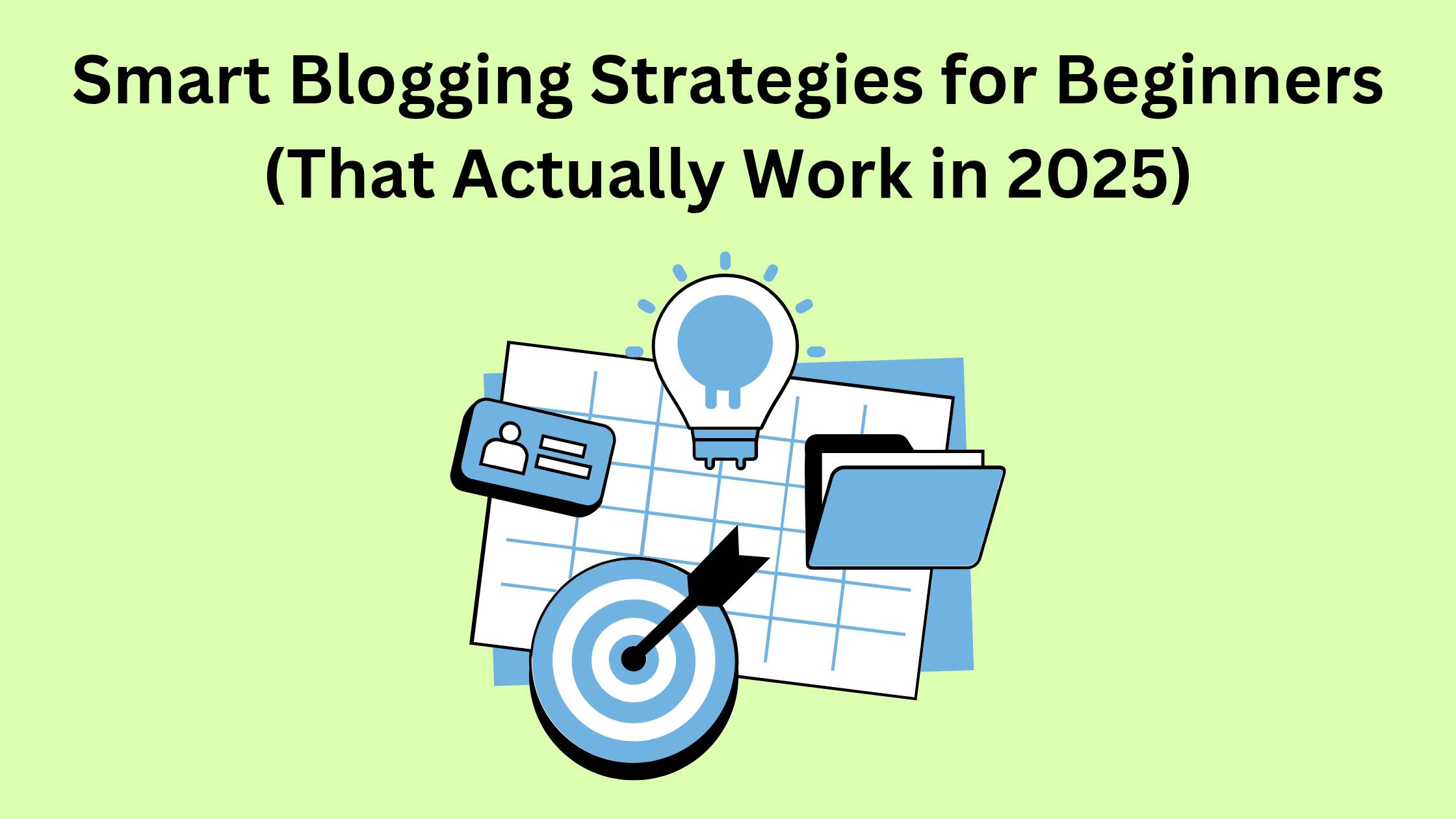 Smart Blogging Strategies for Beginners (That Actually Work in 2025)