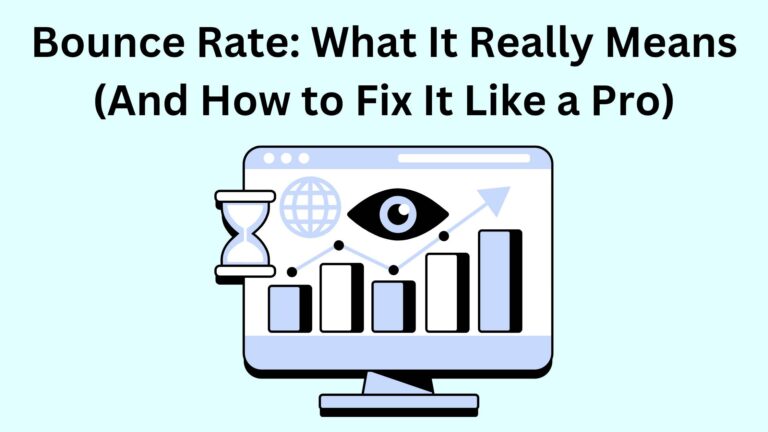 Bounce Rate: What It Really Means (And How to Fix It Like a Pro)