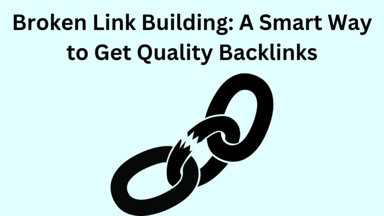 Broken Link Building: A Smart Way to Get Quality Backlinks