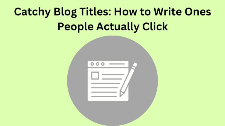 Catchy Blog Titles: How to Write Ones People Actually Click