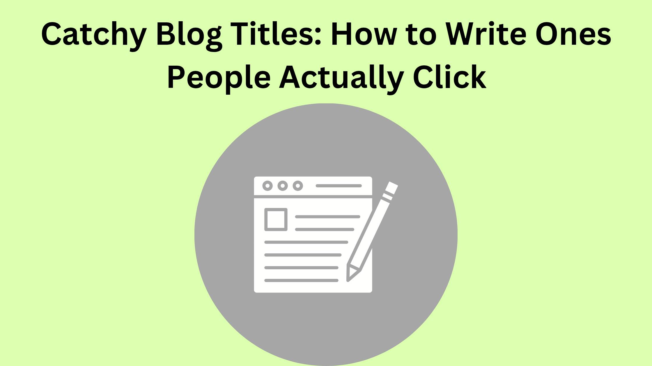 Catchy Blog Titles: How to Write Ones People Actually Click