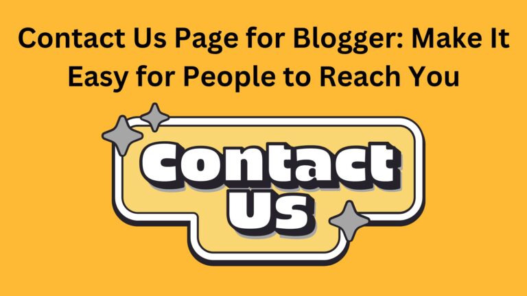 Contact Us Page for Blogger: Make It Easy for People to Reach You