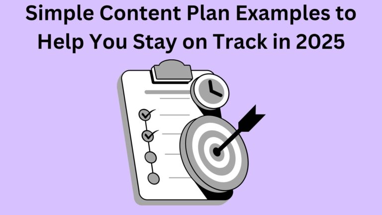 Simple Content Plan Examples to Help You Stay on Track in 2025