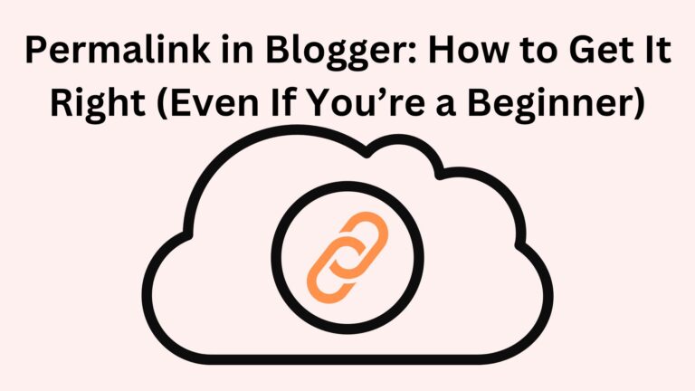 Permalink in Blogger: How to Get It Right (Even If You’re a Beginner)
