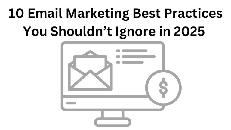 10 Email Marketing Best Practices You Shouldn’t Ignore in 2025