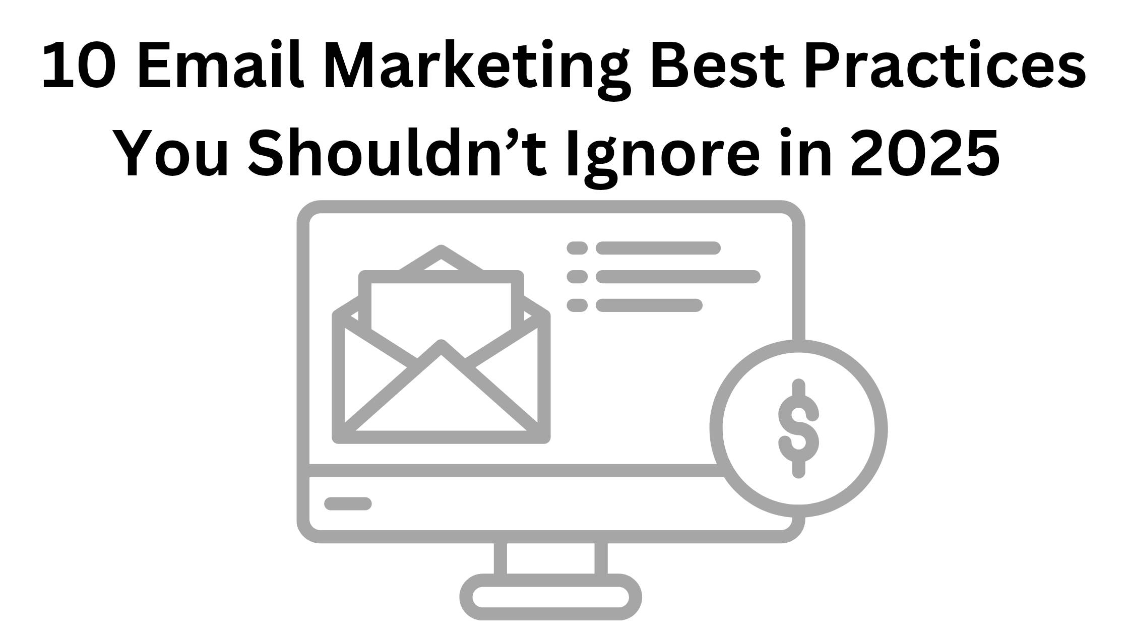 10 Email Marketing Best Practices You Shouldn’t Ignore in 2025