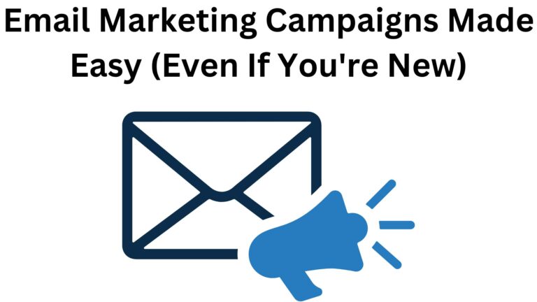 Email Marketing Campaigns Made Easy (Even If You