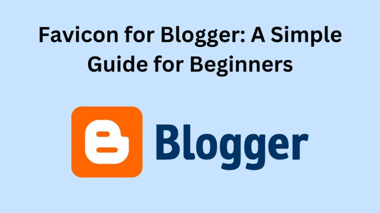 Favicon for Blogger: A Simple Guide for Beginners