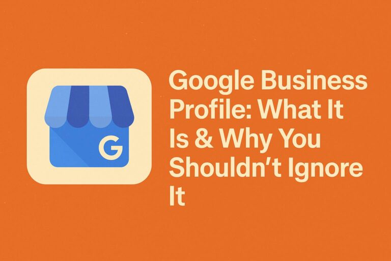 Google Business Profile: What It Is & Why You Shouldn’t Ignore It