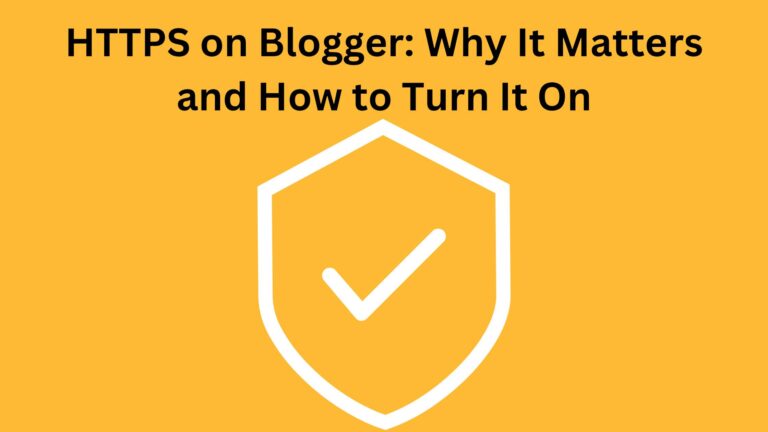 HTTPS on Blogger: Why It Matters and How to Turn It On