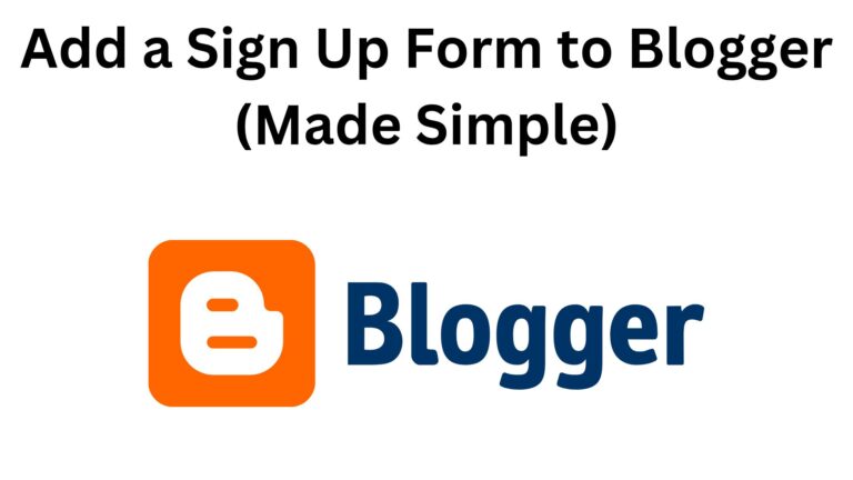 Add a Sign Up Form to Blogger (Made Simple)