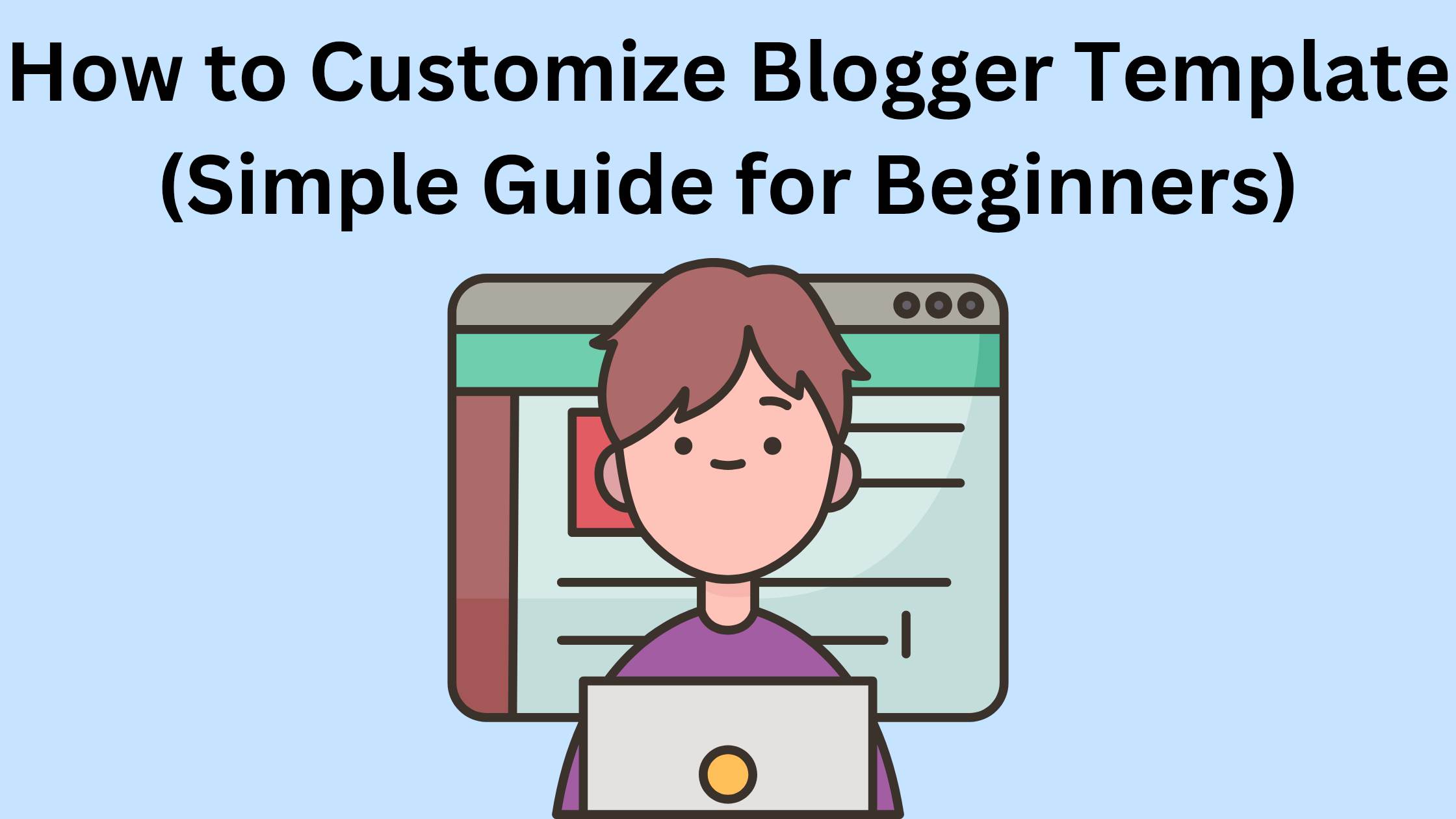 How to Customize Blogger Template (Simple Guide for Beginners)