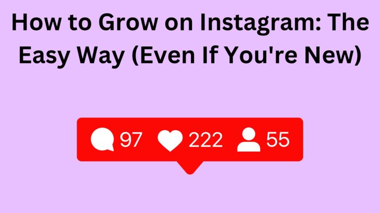 How to Grow on Instagram: The Easy Way (Even If You