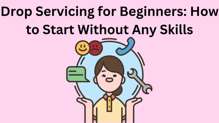 Drop Servicing for Beginners: How to Start Without Any Skills