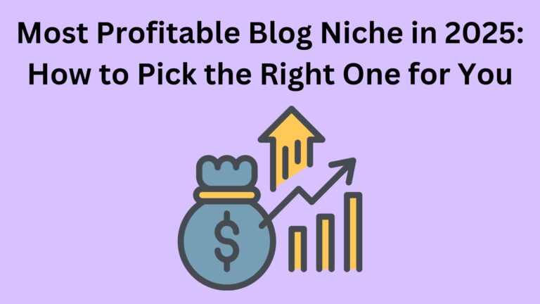 Most Profitable Blog Niche in 2025: How to Pick the Right One for You