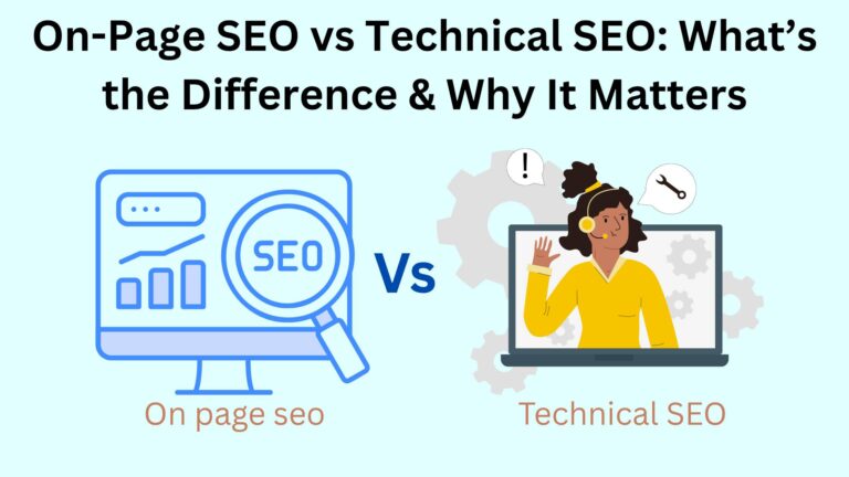 On-Page SEO vs Technical SEO: What’s the Difference & Why It Matters