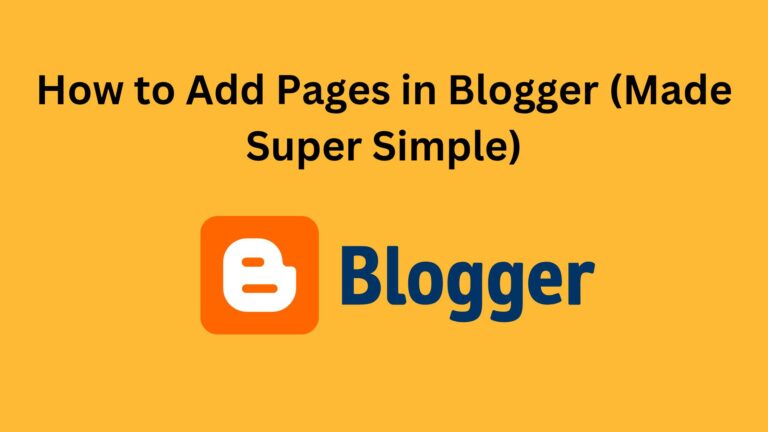How to Add Pages in Blogger (Made Super Simple)
