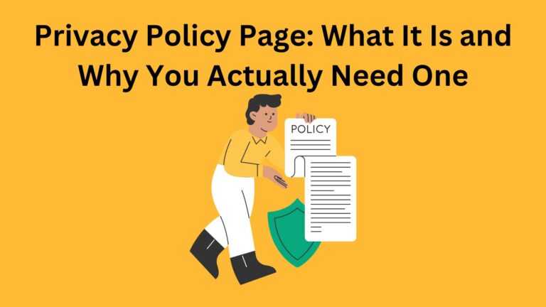 Privacy Policy Page: What It Is and Why You Actually Need One