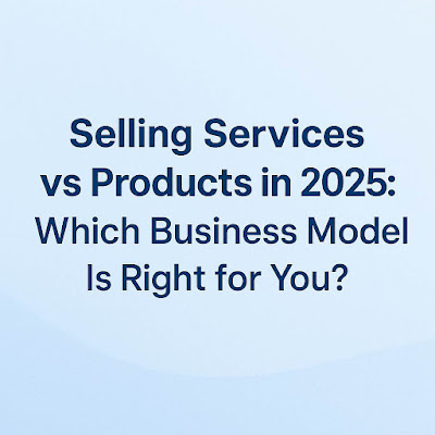 Selling Services vs Products: What’s Easier to Start?