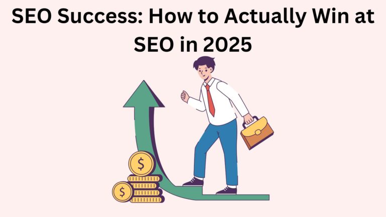 SEO Success: How to Actually Win at SEO in 2025