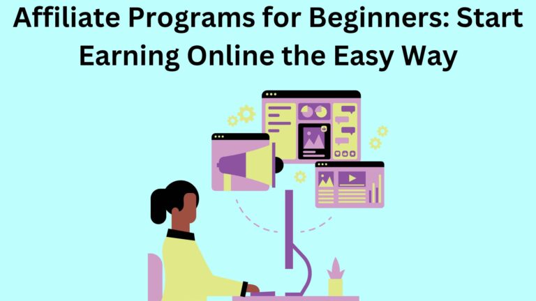 Affiliate Programs for Beginners: Start Earning Online the Easy Way