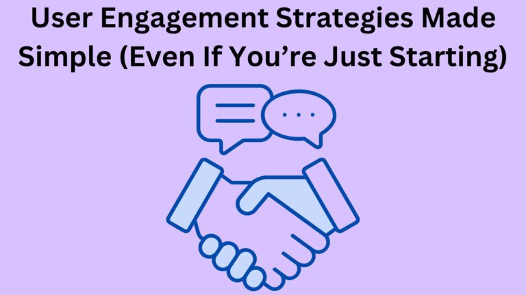 User Engagement Strategies Made Simple (Even If You’re Just Starting)