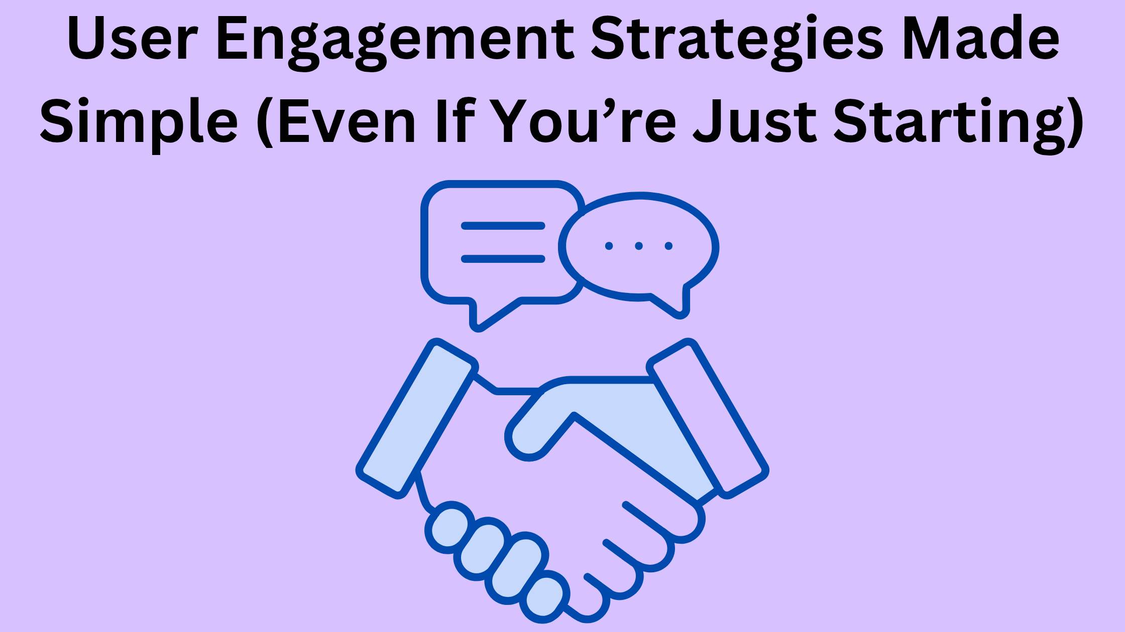User Engagement Strategies Made Simple (Even If You’re Just Starting)