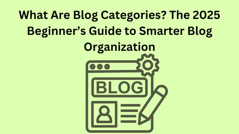 What Are Blog Categories? The 2025 Beginner’s Guide to Smarter Blog Organization