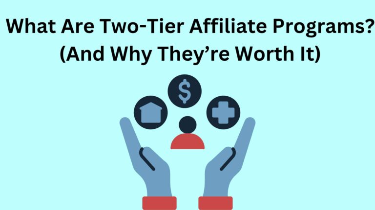 What Are Two-Tier Affiliate Programs? (And Why They’re Worth It)