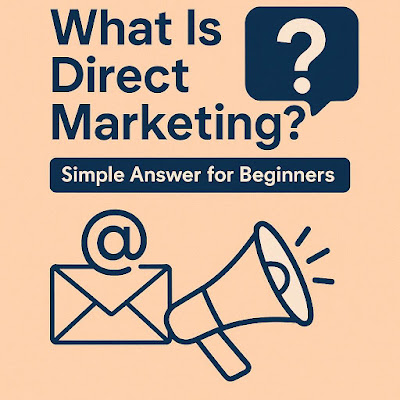 What Is Direct Marketing? Simple Answer for Beginners