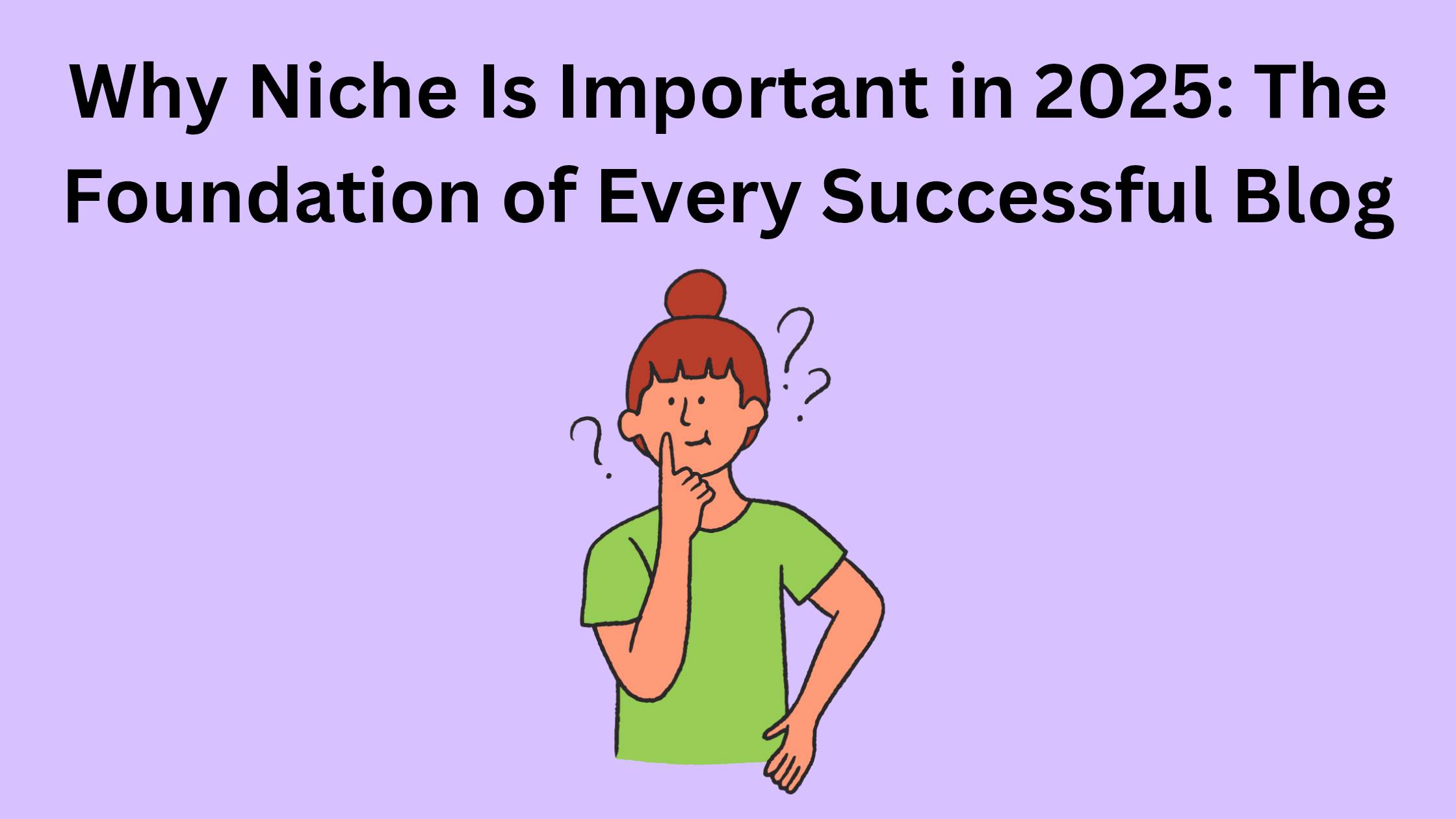 Why Niche Is Important in 2025: The Foundation of Every Successful Blog